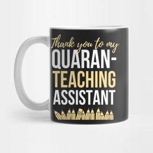 Thank you to my Quaran- Teaching Assistant Mug